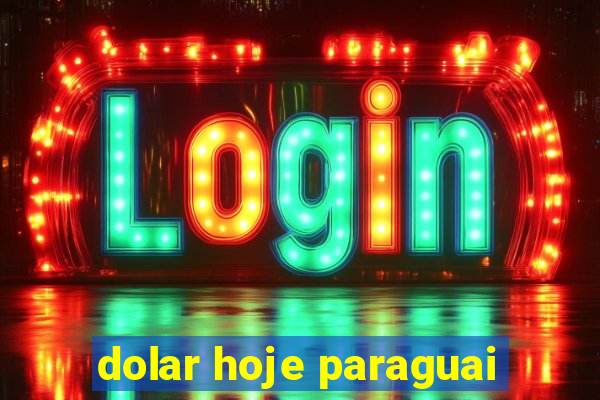 dolar hoje paraguai